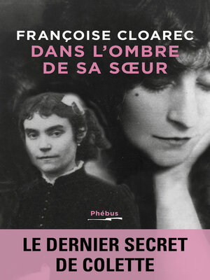 cover image of Dans l'ombre de sa soeur. Le dernier secret de Colette